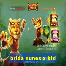 brida nunes x kid